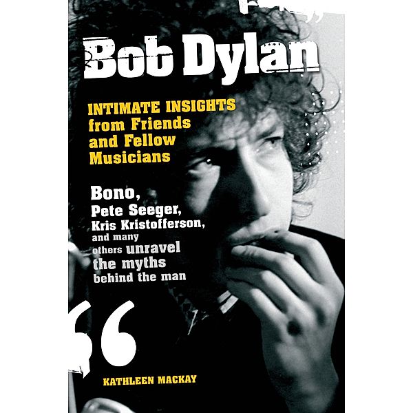 Bob Dylan: Intimate Insights from Friends and Fellow Musicians, Kathleen MacKay