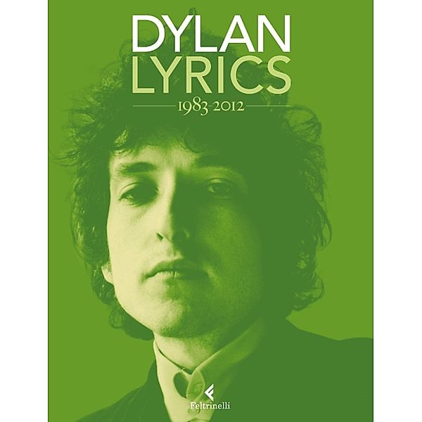 Bob Dylan, Lyrics: Lyrics 1983-2012, Bob Dylan