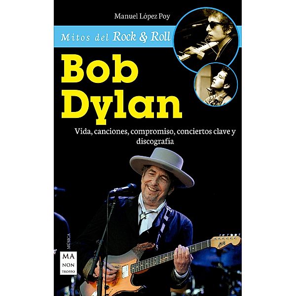 Bob Dylan / Mitos del Rock & Roll, Manuel López Poy