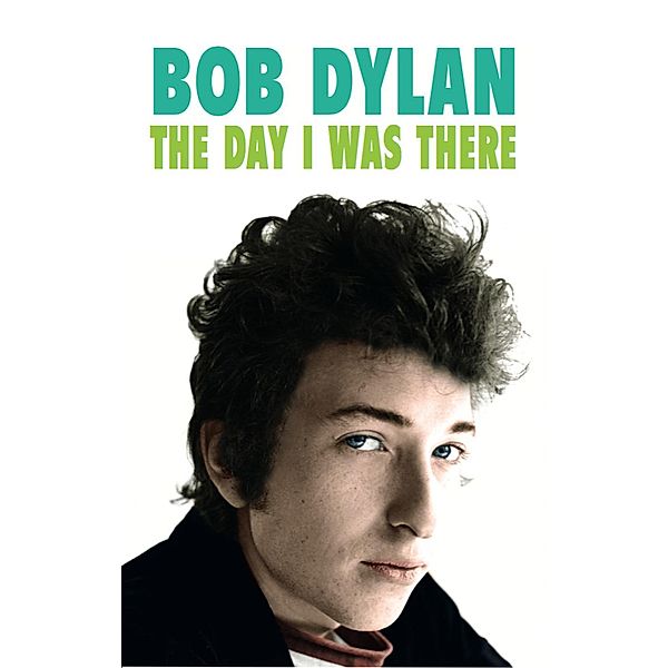 Bob Dylan - The Day I Was There / The Day I Was There, Neil Cossar