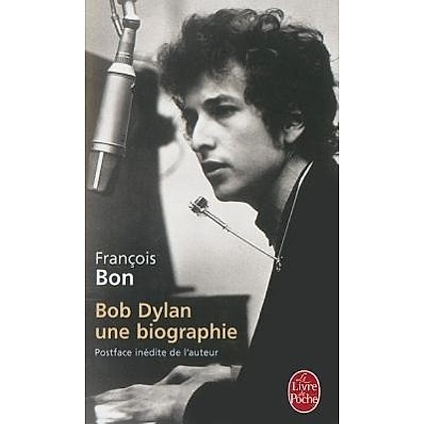 Bob Dylan: Une Biographie, François Bon