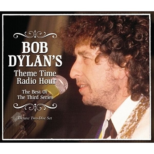 Bob Dylan's Theme Time Radio Hour: The Best Of The Third Ser, Bob Dylan