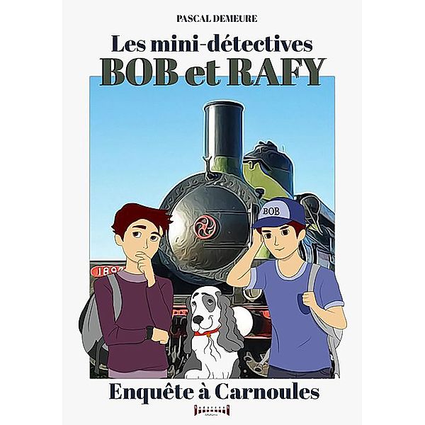 Bob et Rafy, les mini-détectives, Pascal Demeure