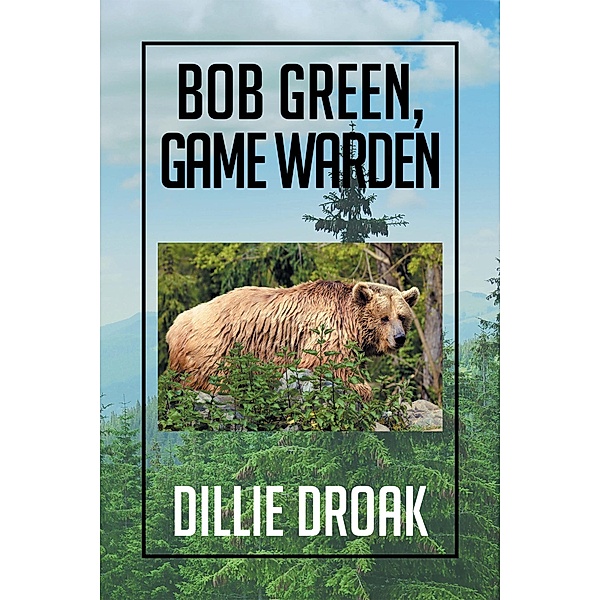 Bob Green, Game Warden, Dillie Droak