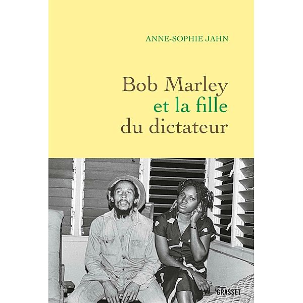 Bob Marley et la fille du dictateur / Essai, Anne-Sophie Jahn