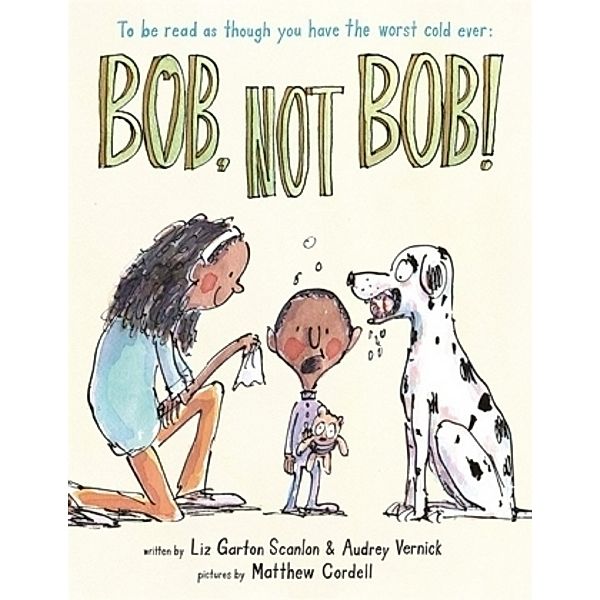 Bob, Not Bob!, Audrey Vernick, Liz Garton Scanlon