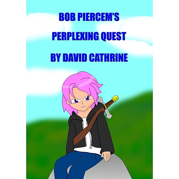 Bob Piercem's Perplexing Quest, David Cathrine