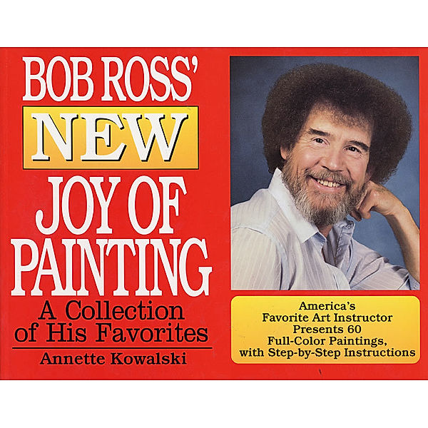 Bob Ross' New Joy of Painting, Annette Kowalski, Robert H. Ross