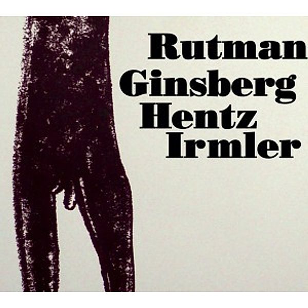 Bob Rutman'S Steel Cello Ensem, Bob Feat. Ginsberg Rutman, Hentz, Irmler