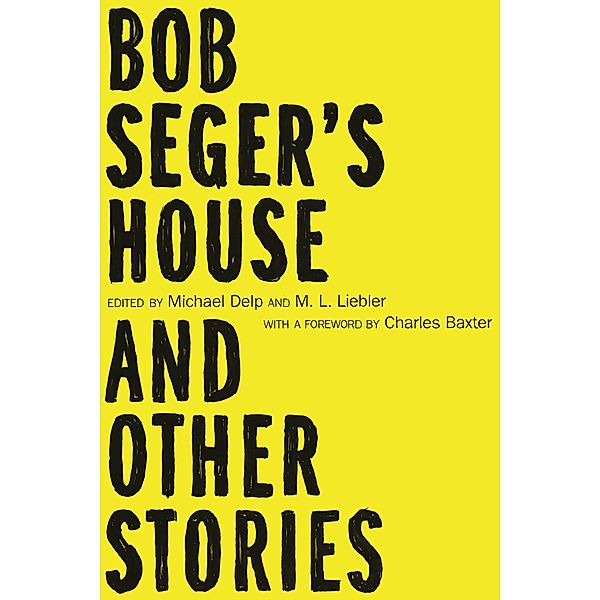 Bob Seger's House and Other Stories, Michael Delp