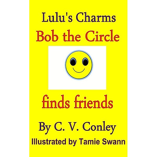 Bob the Circle finds friends, C. Conley