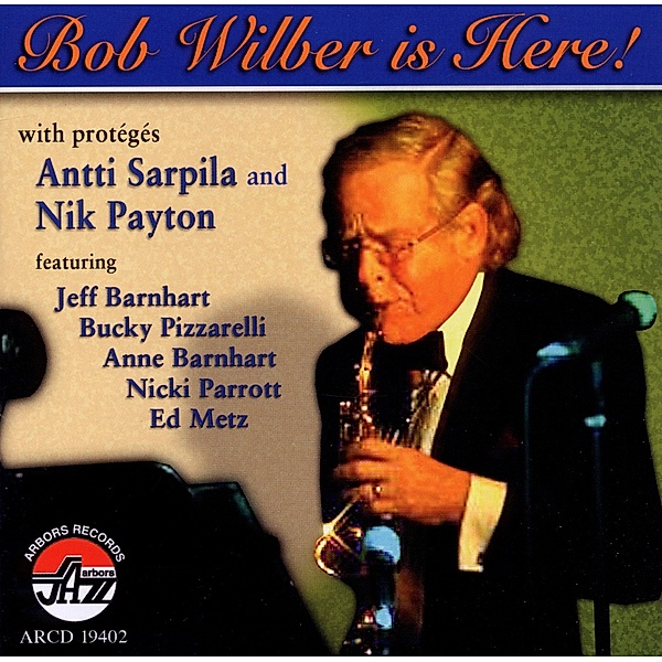Bob Wilber Is Here!, Bob Wilber & Sarpila Antti & Payton Nik