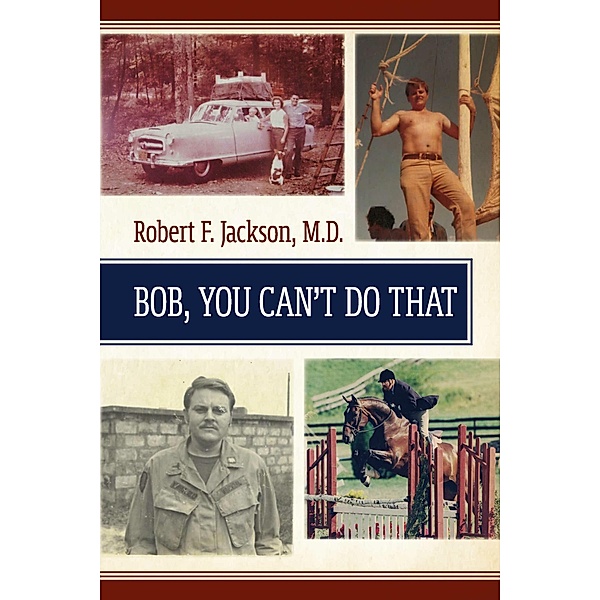 Bob , You Cant Do That, Robert F. Jackson, M. D.