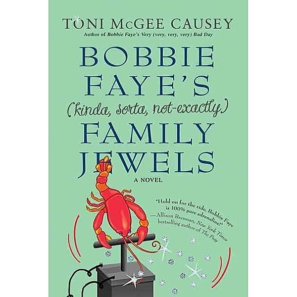 Bobbie Faye's (kinda, sorta, not exactly) Family Jewels / Bobbie Faye Bd.2, Toni McGee Causey