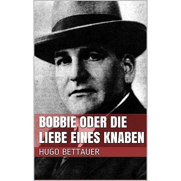 Bobbie oder die Liebe eines Knaben, Hugo Bettauer