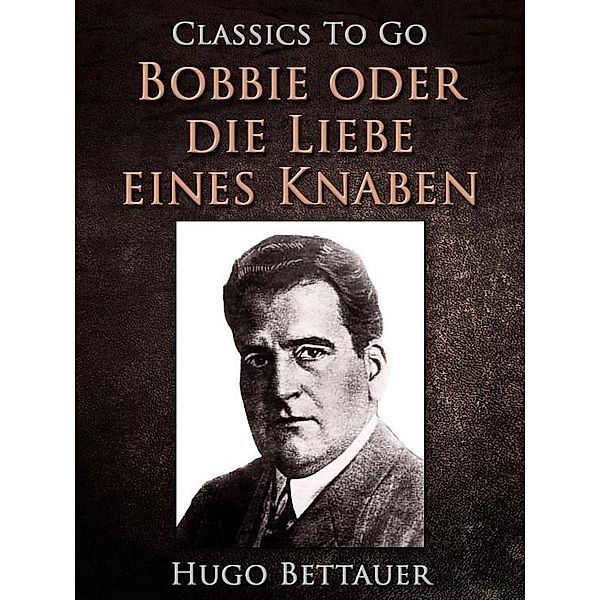 Bobbie oder die Liebe eines Knaben, Hugo Bettauer