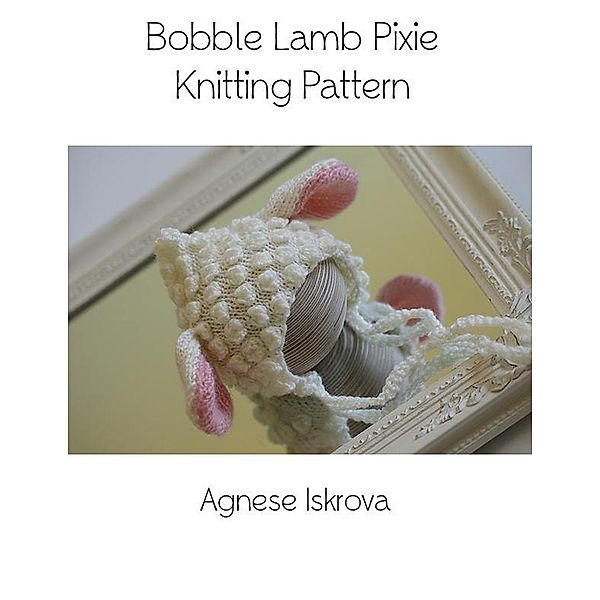 Bobble Lamb Pixie Knitting Pattern, Agnese Iskrova