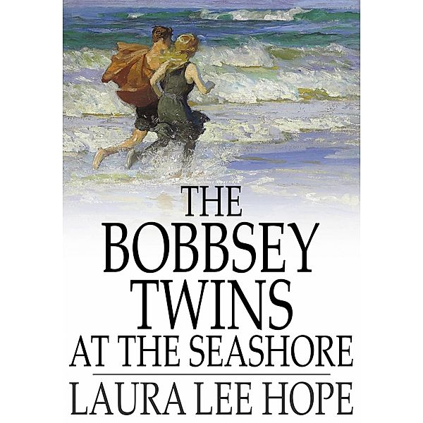 Bobbsey Twins at the Seashore / The Floating Press, Laura Lee Hope
