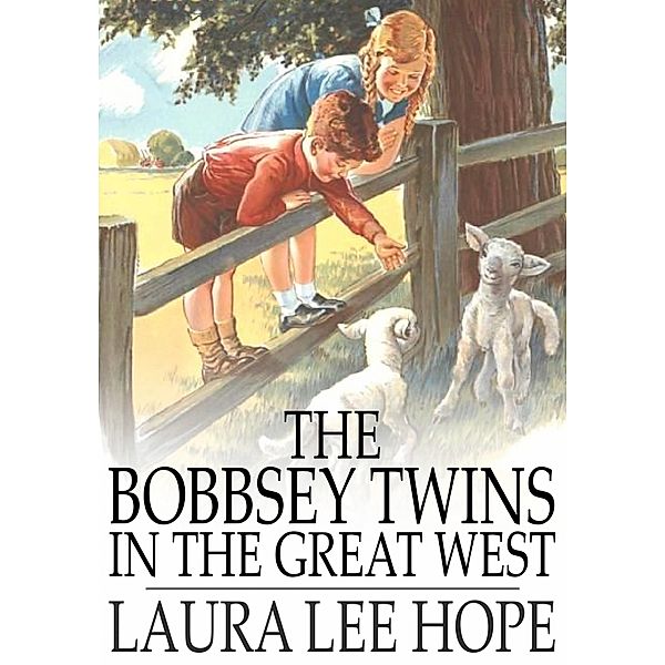 Bobbsey Twins in the Great West / The Floating Press, Laura Lee Hope