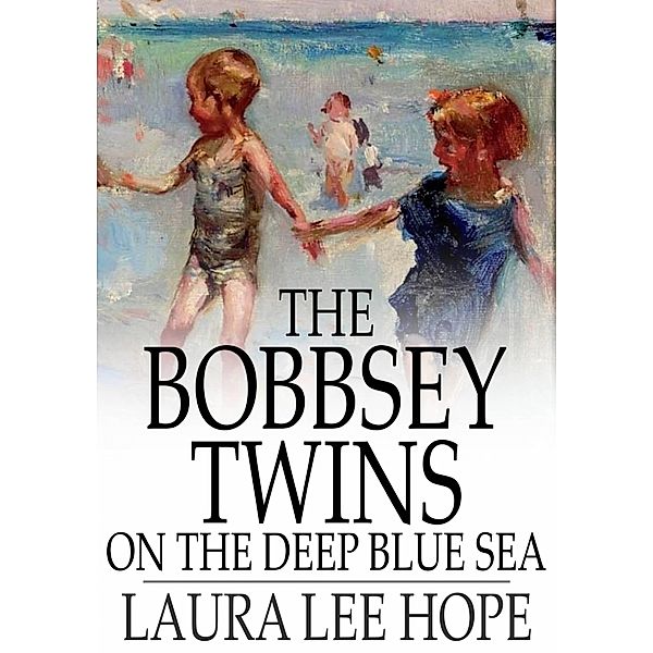 Bobbsey Twins on the Deep Blue Sea / The Floating Press, Laura Lee Hope