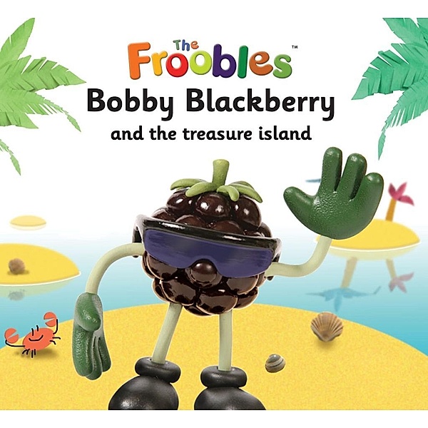 Bobby Blackberry and the treasure island / Top That Publishing, Ella Davies