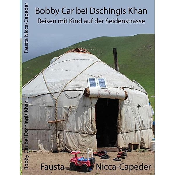 Bobby Car bei Dschingis Khan, Fausta Nicca Capeder