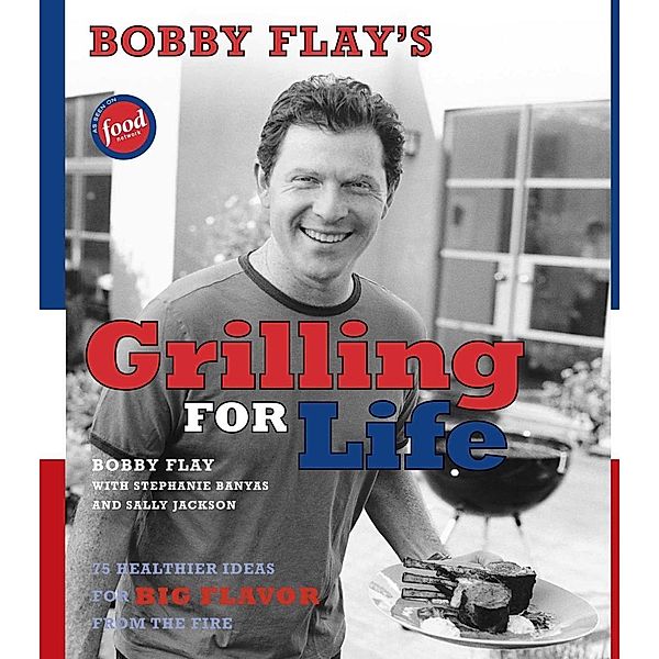 Bobby Flay's Grilling For Life, Bobby Flay