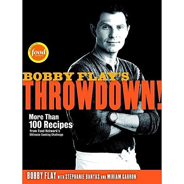 Bobby Flay's Throwdown!, Bobby Flay, Stephanie Banyas, Miriam Garron