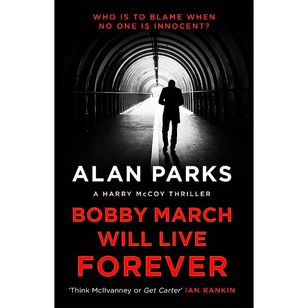 Bobby March Will Live Forever / A Harry McCoy Thriller Bd.3, Alan Parks