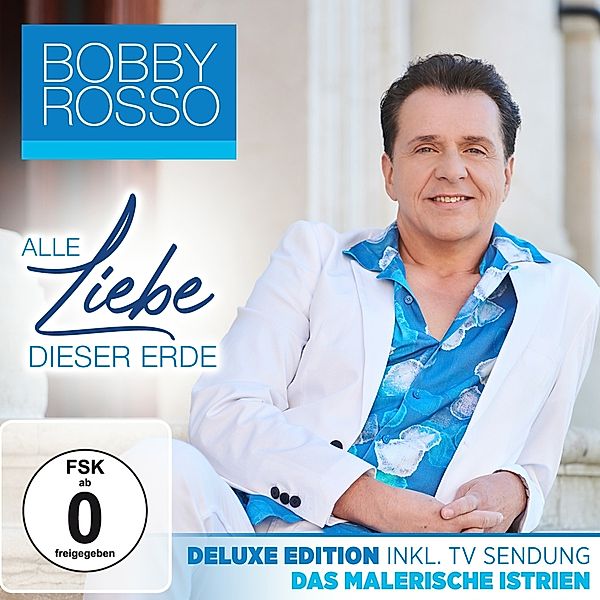 Bobby Rosso - Alle Liebe dieser Erde - Deluxe Edition inkl. Sendung Das malerische Istrien CD+DVD, Bobby Rosso