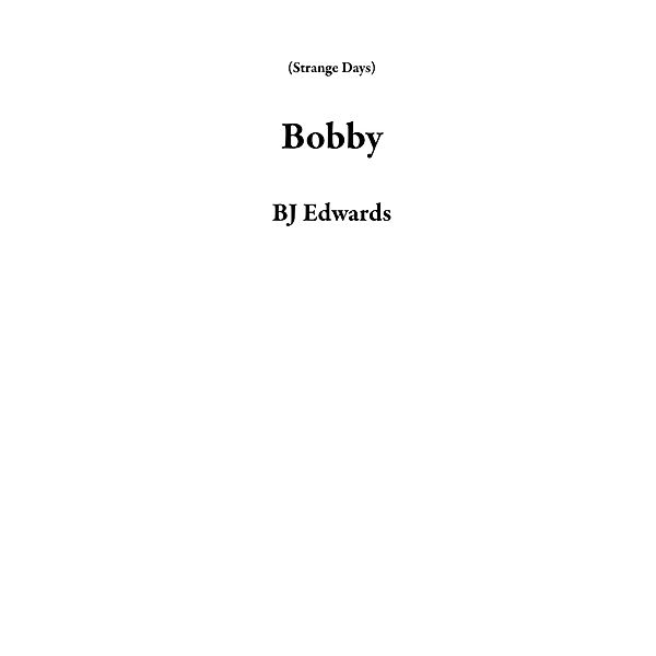 Bobby (Strange Days) / Strange Days, Bj Edwards