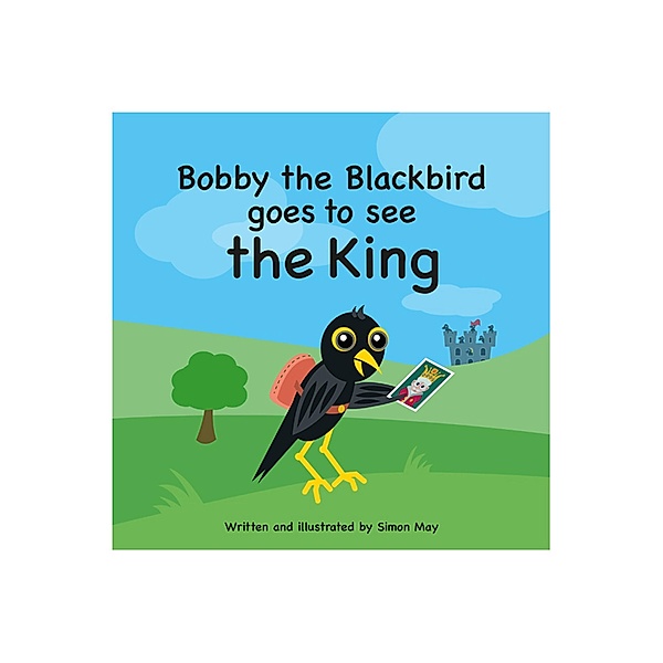 Bobby the Blackbird goes to see the King, Simon May