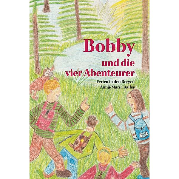 Bobby und die vier Abenteurer - Ferien in den Bergen, Anna-Maria Balles