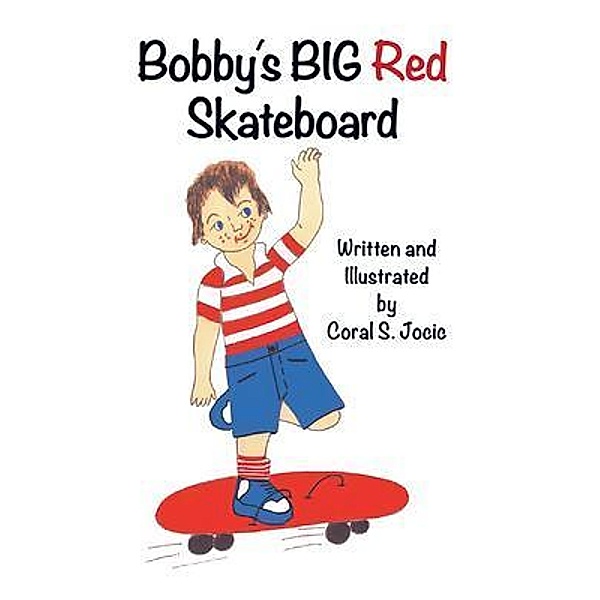 Bobby's Big Red Skateboard / Coral Jocic, Coral S. Jocic
