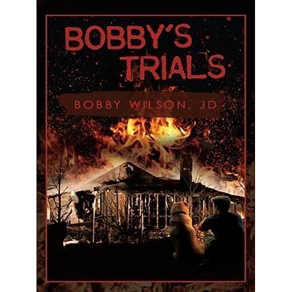 BOBBY'S TRIALS, Bobby Wilson