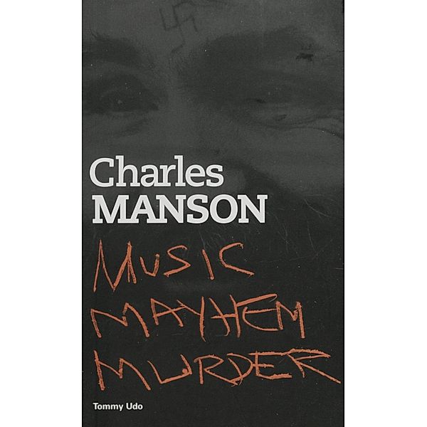 Bobcat Books: Charles Manson: Music Mayhem Murder, Tommy Udo