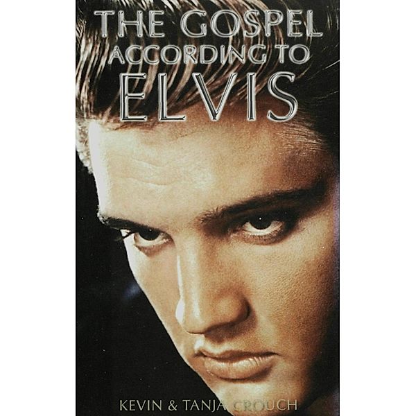 Bobcat Books: The Gospel According to Elvis, Tanja Crouch, Kevin Crouch