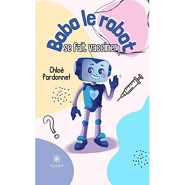 Bobo le robot se fait vacciner !, Chloé Pardonnet