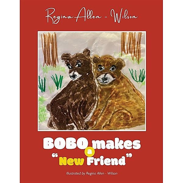 BOBO Makes a New Friend, Regina Allen-Wilson