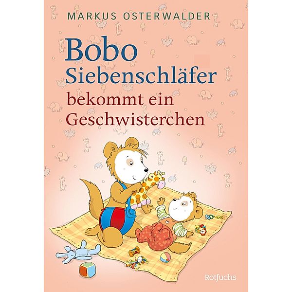 Bobo Siebenschläfer bekommt ein Geschwisterchen / Bobo Siebenschläfers neueste Abenteuer Bd.6, Markus Osterwalder