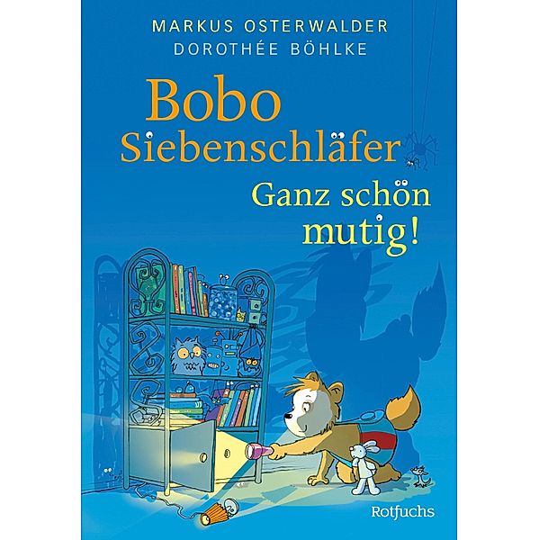 Bobo Siebenschläfer: Ganz schön mutig!, Markus Osterwalder, Dorothée Böhlke