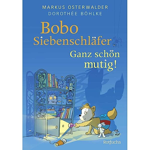 Bobo Siebenschläfer: Ganz schön mutig!, Markus Osterwalder, Dorothée Böhlke