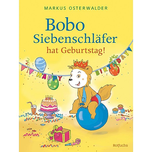 Bobo Siebenschläfer hat Geburtstag! / Bobo Siebenschläfer: Bilderbücher Bd.3, Diana Steinbrede