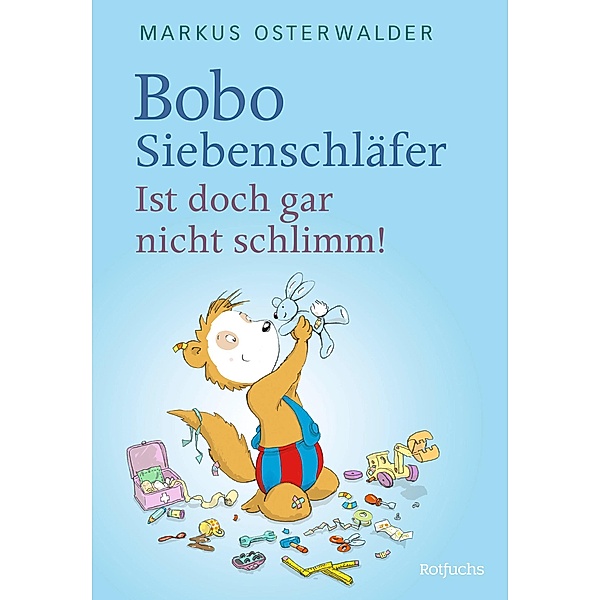 Bobo Siebenschläfer: Ist doch gar nicht schlimm!, Markus Osterwalder
