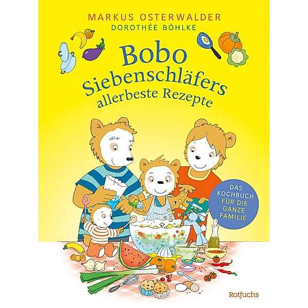 Bobo Siebenschläfers allerbeste Rezepte / Bobo Siebenschläfer: Kindergarten-Beschäftigungsbücher Bd.2