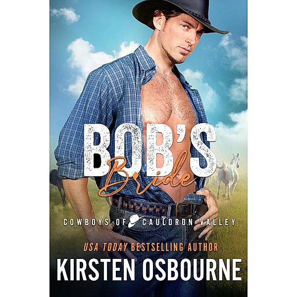 Bob's Bride (Cowboys of Cauldron Valley, #1) / Cowboys of Cauldron Valley, Kirsten Osbourne