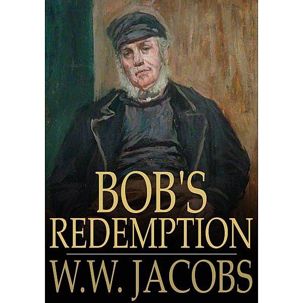 Bob's Redemption / The Floating Press, W. W. Jacobs