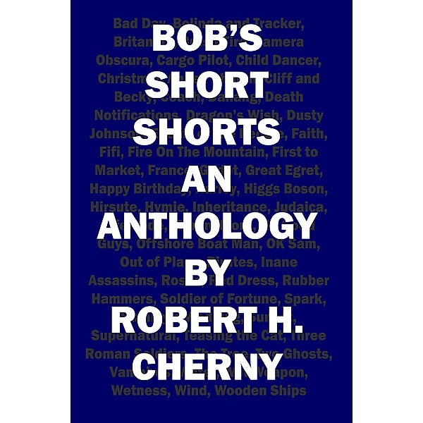 Bob's Short Shorts, Robert H Cherny