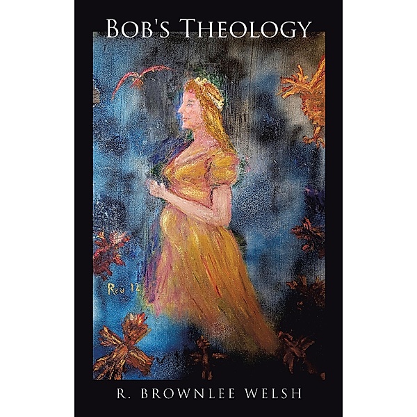 Bob's Theology, R. Brownlee Welsh