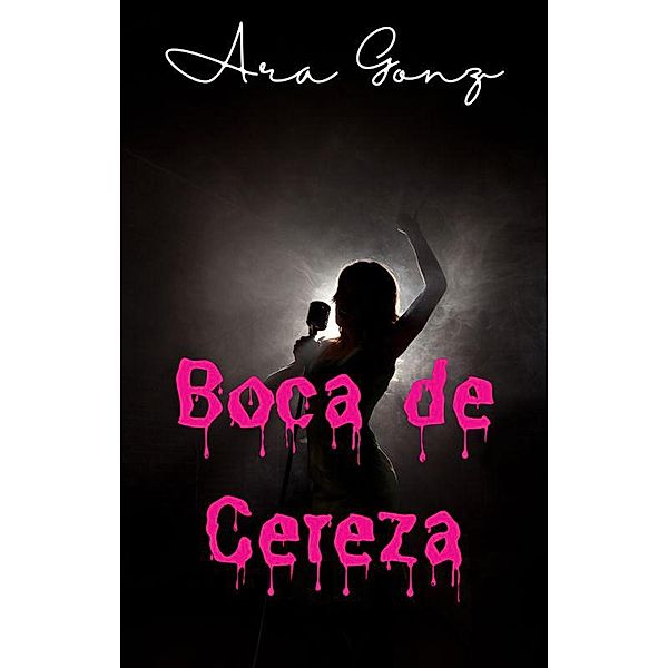 Boca de Cereza (Latina, #1) / Latina, Ara Gonz.